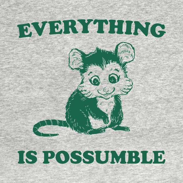 Funny Opossum Meme shirt - Everything is Possumble by Y2KSZN